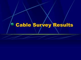 Cable Survey Results