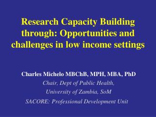 Research Capacity Building through: Opportunities and challenges in low income settings