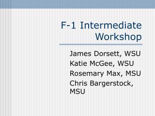 F-1 Intermediate Workshop