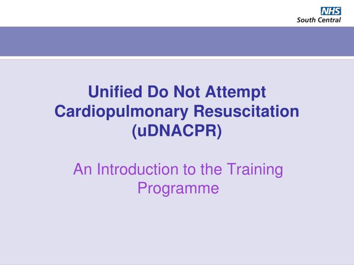 unified do not attempt cardiopulmonary resuscitation udnacpr