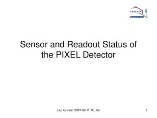 Sensor and Readout Status of the PIXEL Detector