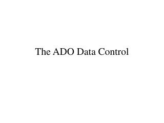 The ADO Data Control