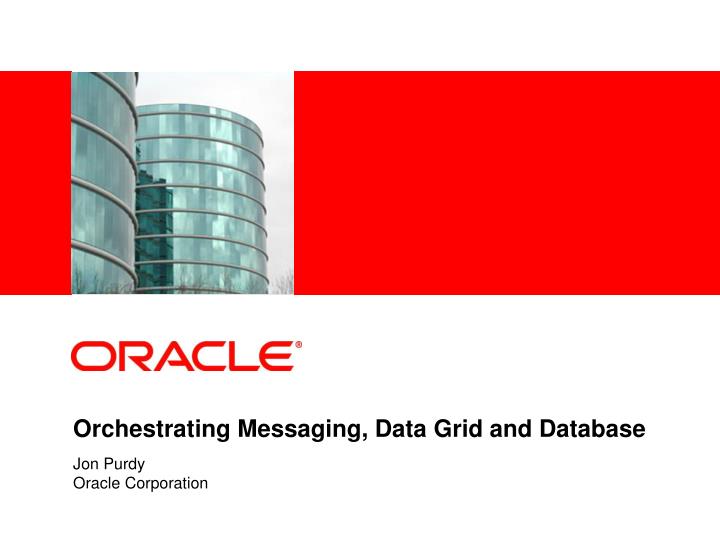 orchestrating messaging data grid and database