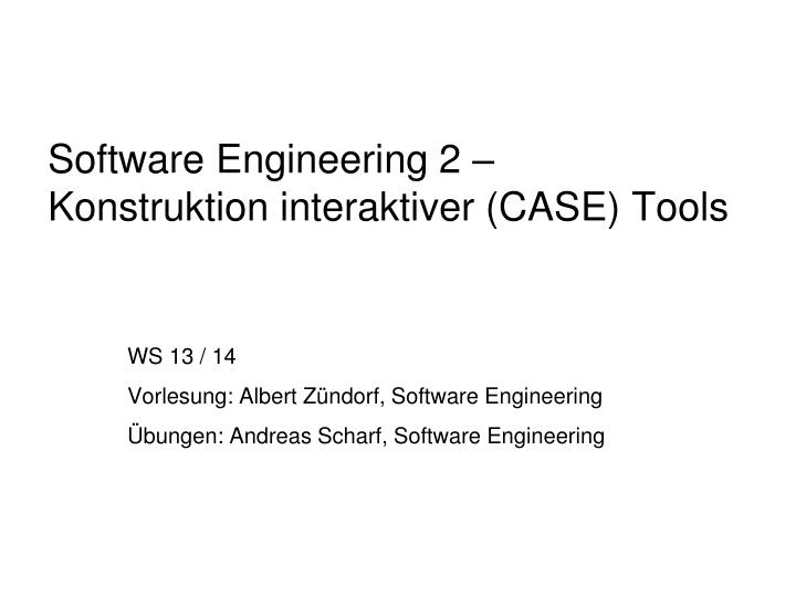 ws 13 14 vorlesung albert z ndorf software engineering bungen andreas scharf software engineering