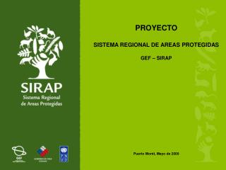 PROYECTO SISTEMA REGIONAL DE AREAS PROTEGIDAS GEF – SIRAP Puerto Montt, Mayo de 2009