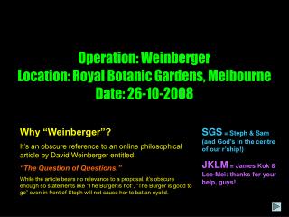 Operation: Weinberger Location: Royal Botanic Gardens, Melbourne Date: 26-10-2008