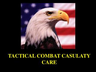 TACTICAL COMBAT CASULATY CARE