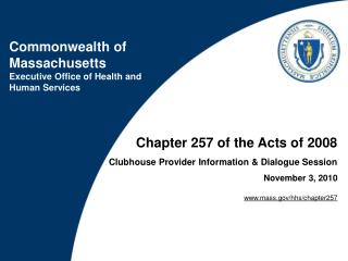 Chapter 257 of the Acts of 2008 Clubhouse Provider Information &amp; Dialogue Session