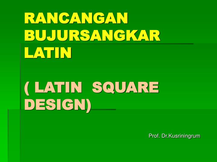 rancangan bujursangkar latin latin square design