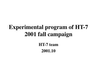 Experimental program of HT-7 2001 fall campaign