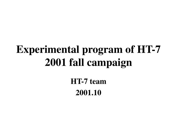 experimental program of ht 7 2001 fall campaign