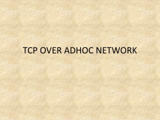 TCP OVER ADHOC NETWORK