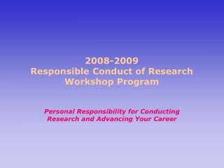 2008-2009 Responsible Conduct of Research Workshop Program