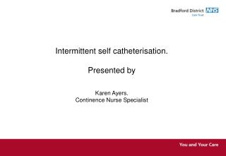 Intermittent self catheterisation. Presented by