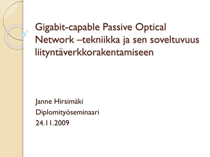 gigabit capable passive optical network tekniikka ja sen soveltuvuus liitynt verkkorakentamiseen