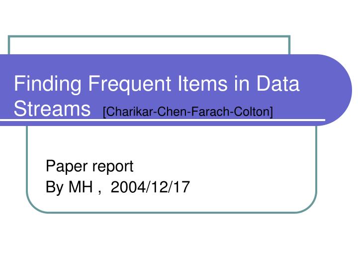 finding frequent items in data streams charikar chen farach colton