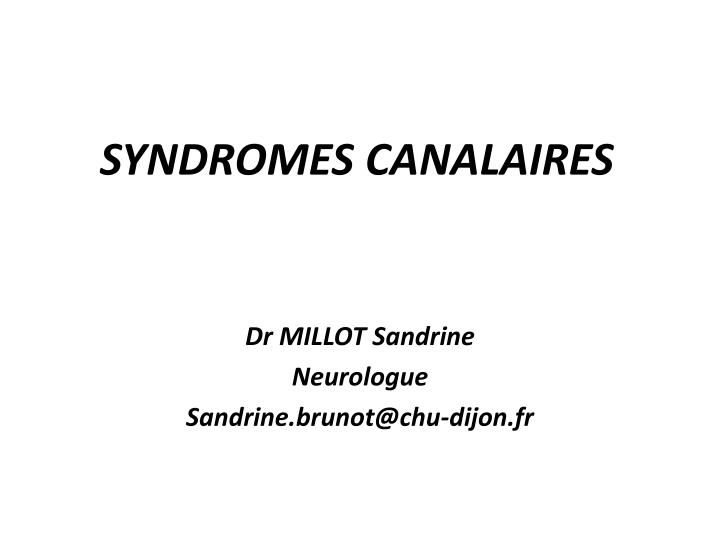 syndromes canalaires