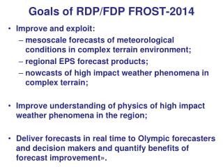 Goals of RDP/FDP FROST-2014