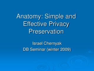 Anatomy: Simple and Effective Privacy Preservation