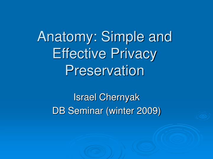 anatomy simple and effective privacy preservation