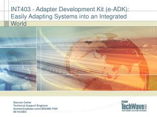 INT403 - Adapter Development Kit (e-ADK): Easily Adapting Systems into an Integrated World