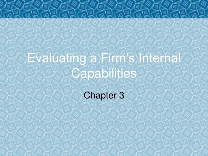 evaluating a firm s internal capabilities