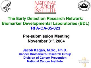 The Early Detection Research Network: Biomarker Developmental Laboratories (BDL) RFA-CA-05-023