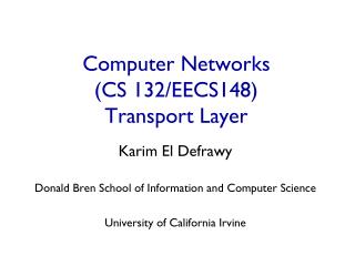 Computer Networks (CS 132/EECS148) Transport Layer