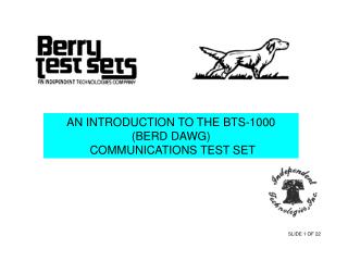 AN INTRODUCTION TO THE BTS-1000 (BERD DAWG) COMMUNICATIONS TEST SET