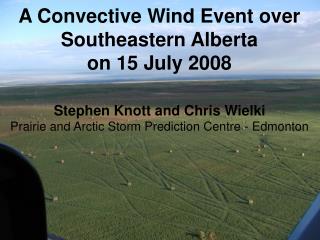 A Convective Wind Event over Southeastern Alberta on 15 July 2008