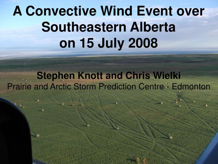 a convective wind event over southeastern alberta on 15 july 2008