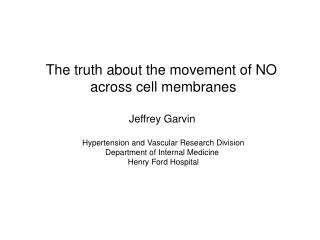 The truth about the movement of NO across cell membranes Jeffrey Garvin