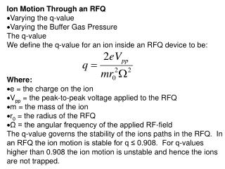 Ion Motion Through an RFQ Varying the q-value Varying the Buffer Gas Pressure The q-value