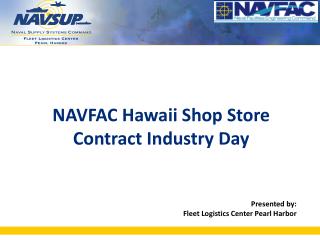 Presented by: Fleet Logistics Center Pearl Harbor