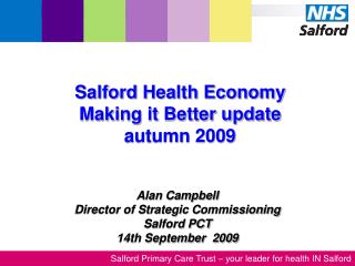 Alan Campbell Director of Strategic C ommission ing Salford PCT 14th September 2009