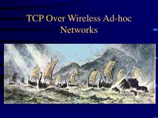 TCP Over Wireless Ad-hoc Networks