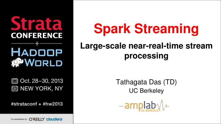 spark streaming large scale near real time stream processing