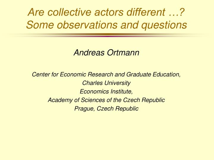 are collective actors different some observations and questions