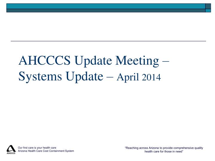 ahcccs update meeting systems update april 2014