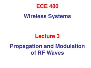 ECE 480 Wireless Systems Lecture 3 Propagation and Modulation of RF Waves