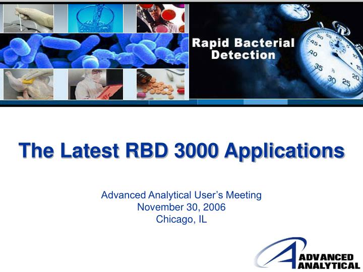 the latest rbd 3000 applications advanced analytical user s meeting november 30 2006 chicago il