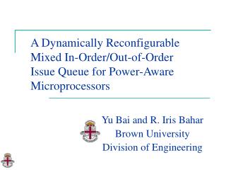 Yu Bai and R. Iris Bahar Brown University Division of Engineering