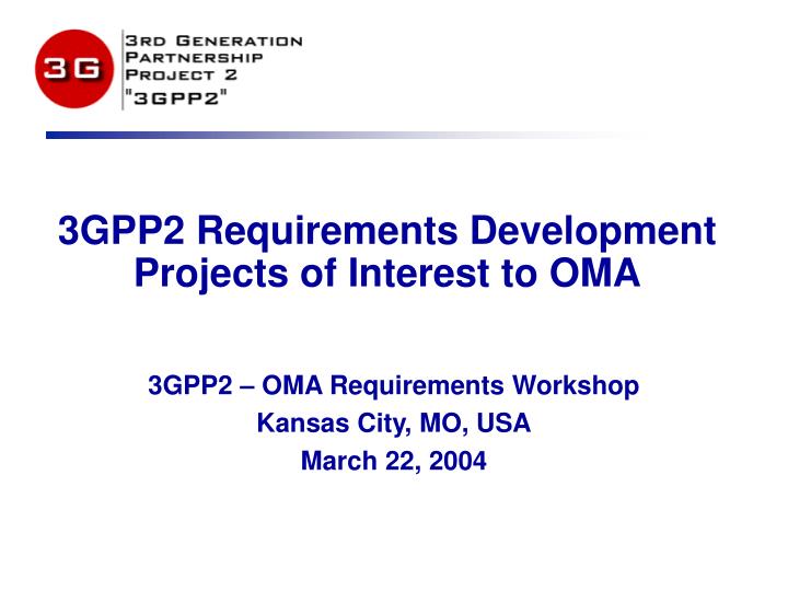 3gpp2 requirements development projects of interest to oma