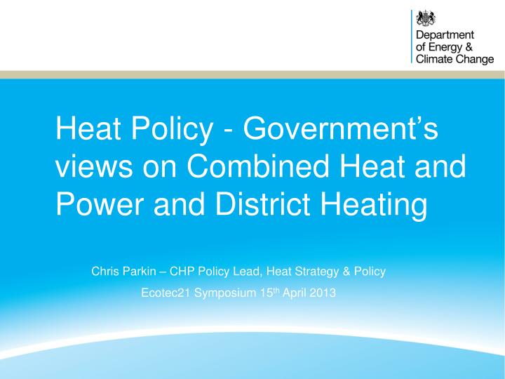heat policy government s views on combined heat and power and district heating
