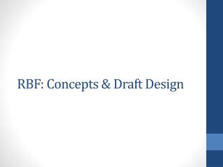 RBF: Concepts &amp; Draft Design