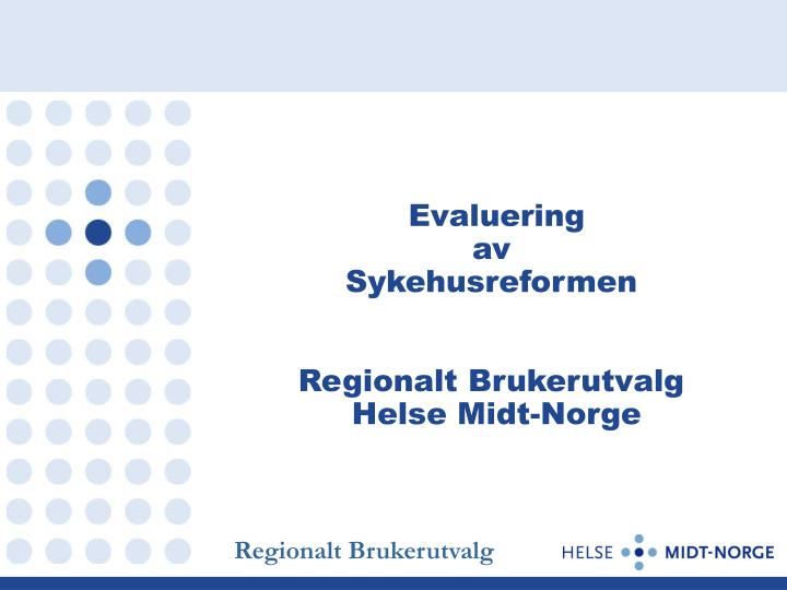 evaluering av sykehusreformen regionalt brukerutvalg helse midt norge