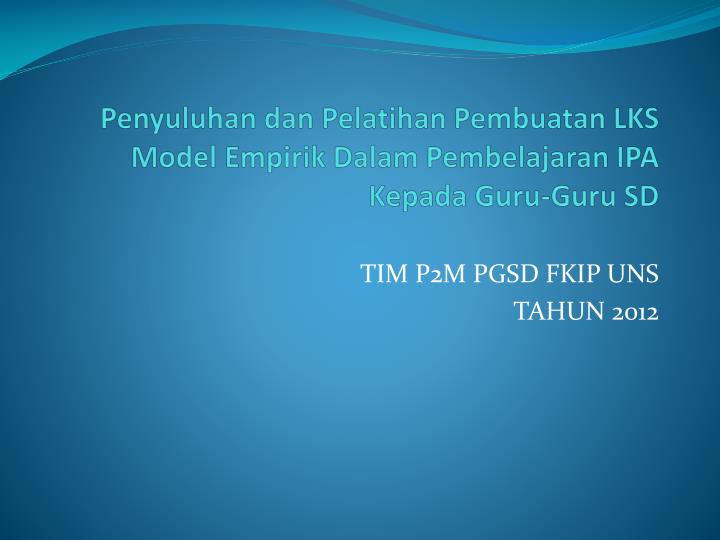 penyuluhan dan pelatihan pembuatan lks model empirik dalam pembelajaran ipa kepada guru guru sd