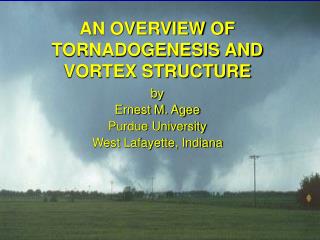 AN OVERVIEW OF TORNADOGENESIS AND VORTEX STRUCTURE
