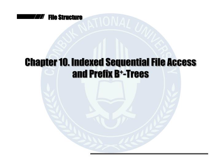 chapter 10 indexed sequential file access and prefix b trees