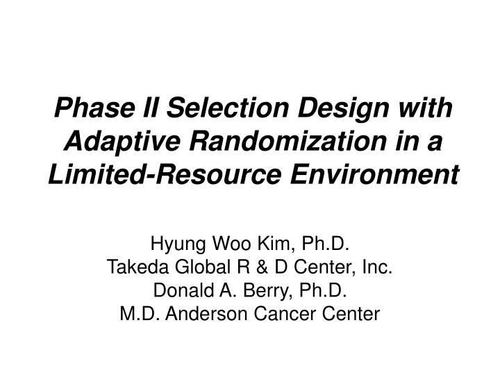 phase ii selection design with adaptive randomization in a limited resource environment